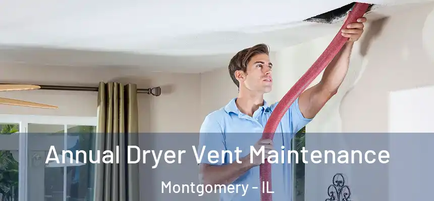  Annual Dryer Vent Maintenance Montgomery - IL