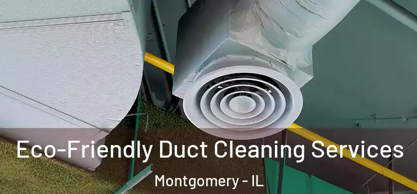  Eco-Friendly Duct Cleaning Services Montgomery - IL