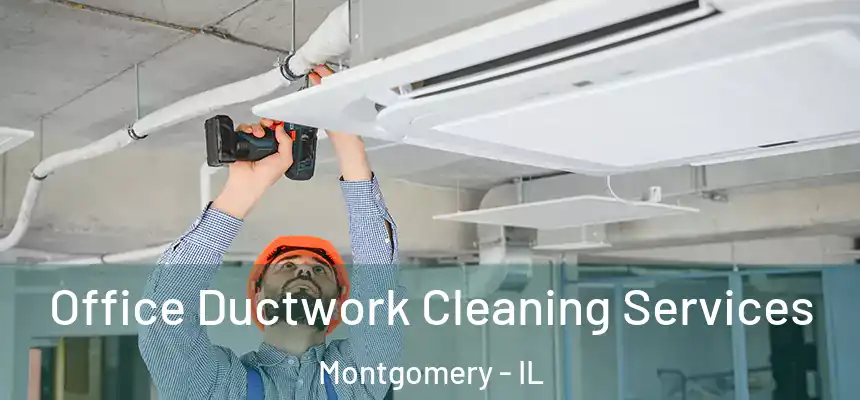  Office Ductwork Cleaning Services Montgomery - IL
