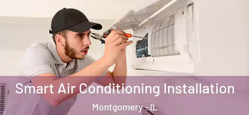  Smart Air Conditioning Installation Montgomery - IL